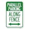 Signmission Parallel Parking-Along Fence With Bid Heavy-Gauge Aluminum Sign, 12" x 18", A-1218-23508 A-1218-23508 - alternate 1